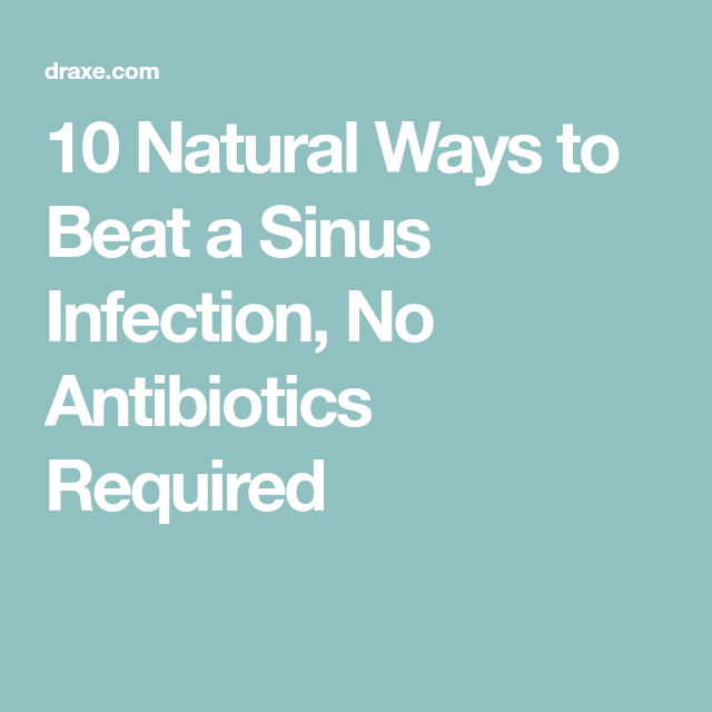 10 Natural Ways to Beat a Sinus Infection, No Antibiotics Required ...