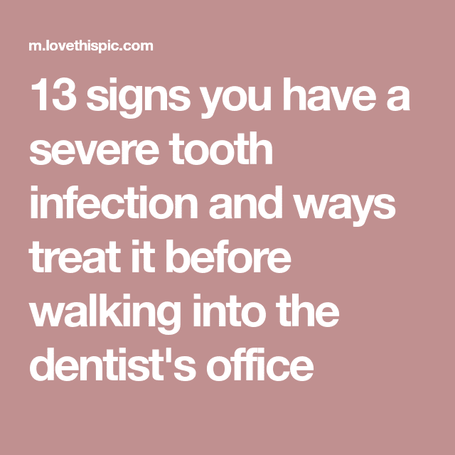 13 signs you have a severe tooth infection and ways treat it before ...