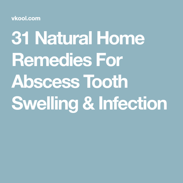 31 Natural Home Remedies For Abscess Tooth Swelling &  Infection ...