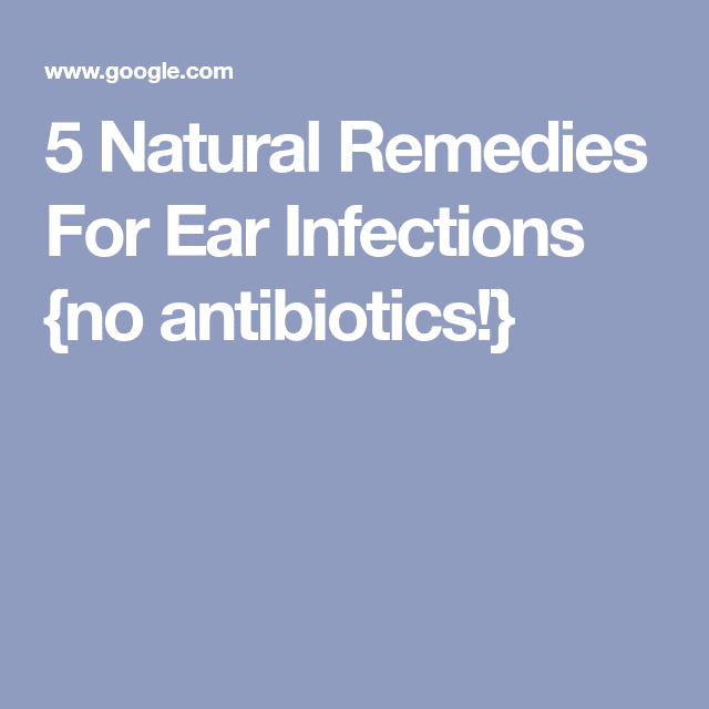 5 Natural Remedies For Ear Infections (no antibiotics!)