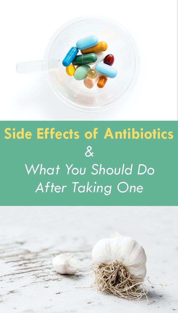 Antibiotic Side Effects &  What You Should Do Next