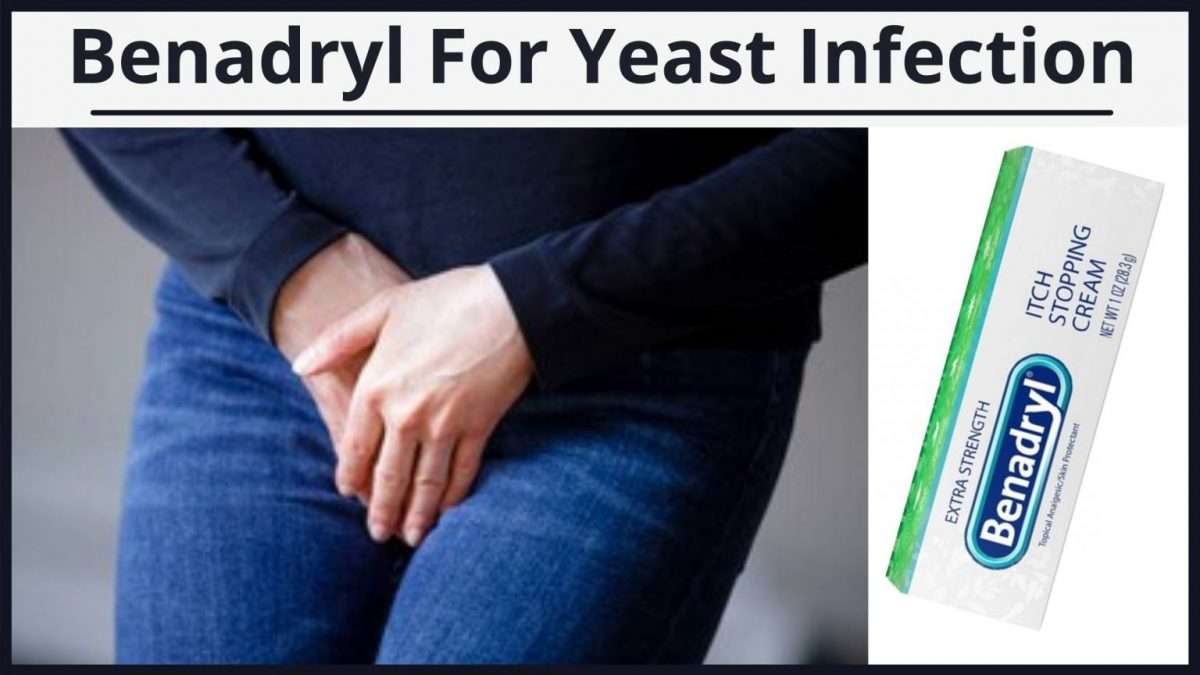 Benadryl For Yeast Infection