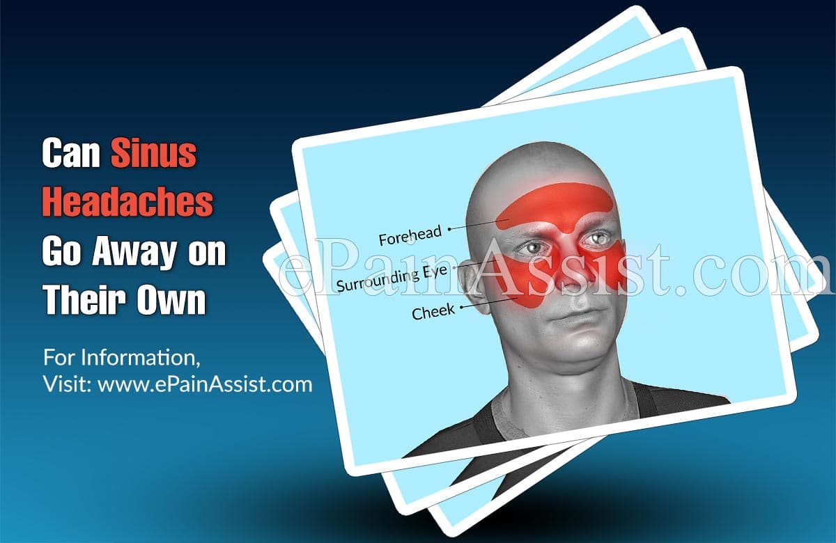 Can Sinus Headaches Go Away on Their Own, if Not, What Can Be Done ...