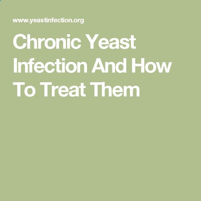 Chronic Yeast Infection And How To Treat Them