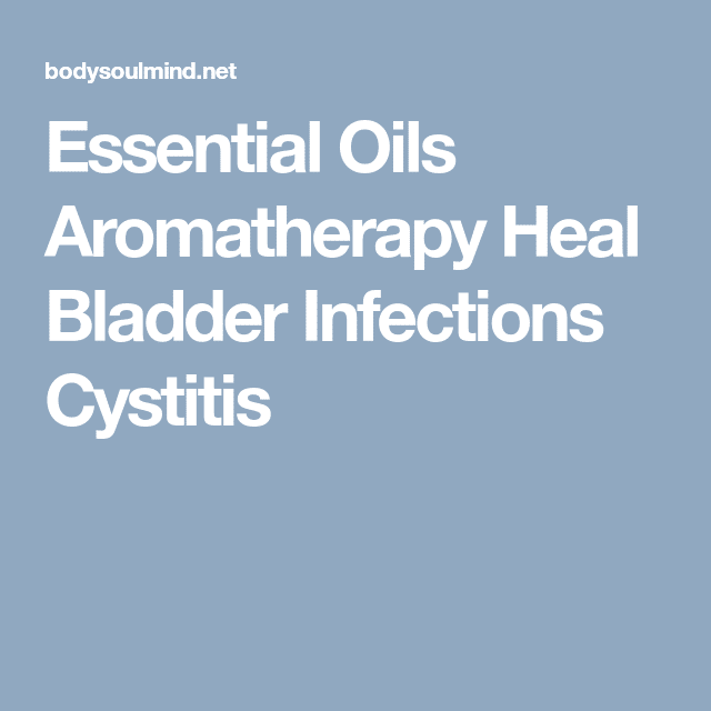 Essential Oils Aromatherapy Heal Bladder Infections Cystitis