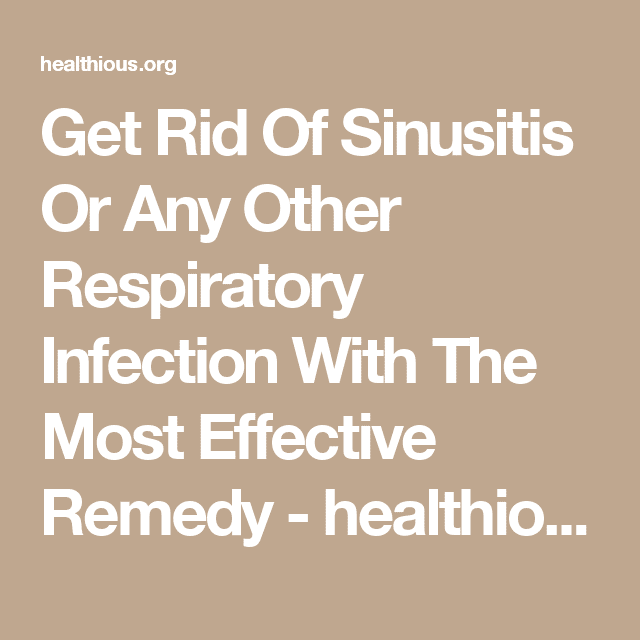 Get Rid Of Sinusitis Or Any Other Respiratory Infection With The Most ...