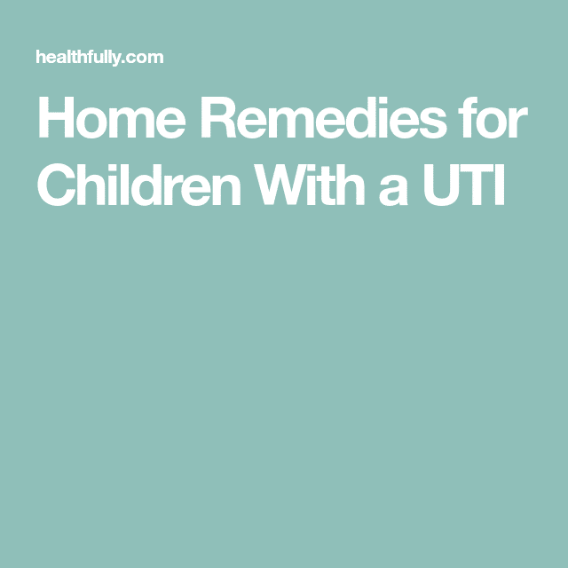 Home Remedies for Children With a UTI