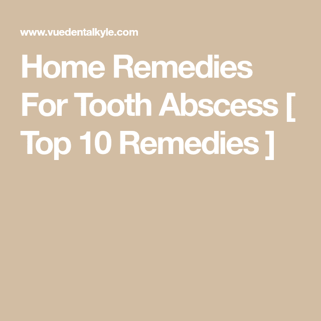 Home Remedies For Tooth Abscess [ Top 10 Remedies ]