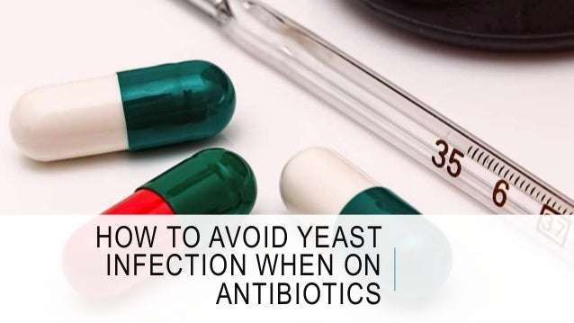 How to Avoid Yeast Infection When On Antibiotics