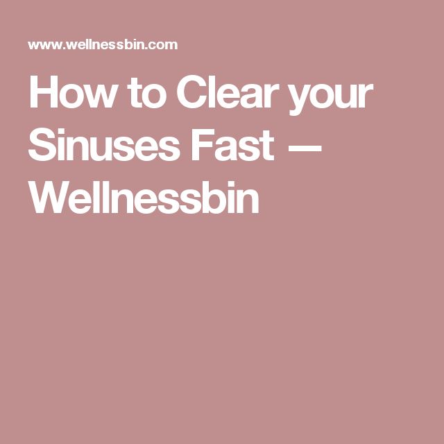 How to Clear your Sinuses Fast  Wellnessbin