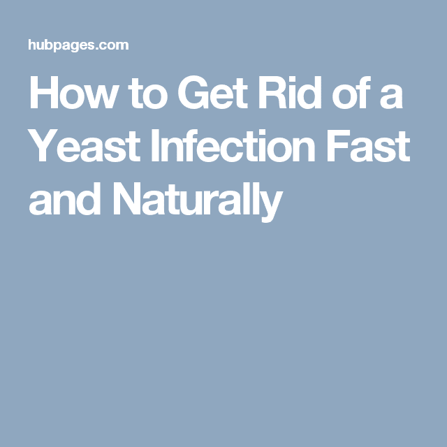 How to Get Rid of a Yeast Infection Fast and Naturally