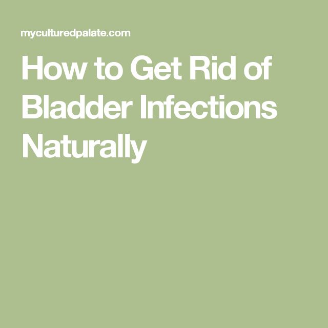 How to Get Rid of Bladder Infections Naturally