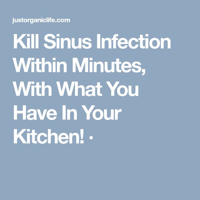 Kill Sinus Infection Within Minutes, With What You Have In Your Kitchen ...