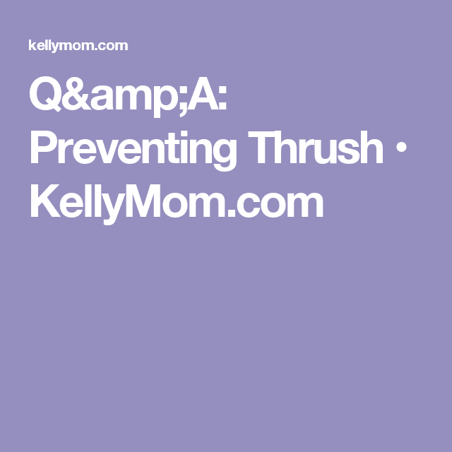 Q& A: Preventing Thrush  KellyMom.com
