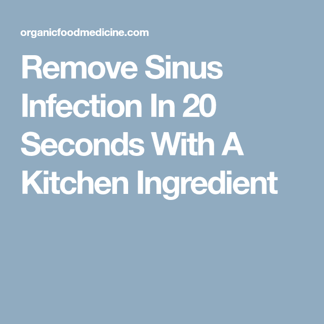 Remove Sinus Infection In 20 Seconds With A Kitchen Ingredient ...