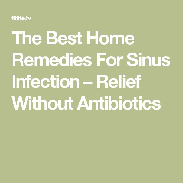 The Best Home Remedies For Sinus Infection  Relief Without Antibiotics ...