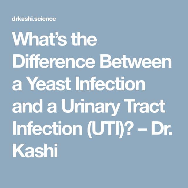 Whats the Difference Between a Yeast Infection and a Urinary Tract ...