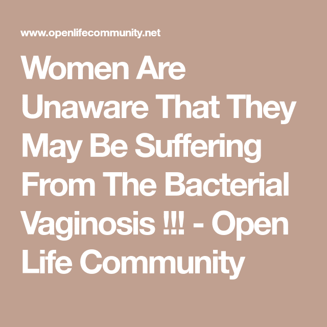Women Are Unaware That They May Be Suffering From The Bacterial ...